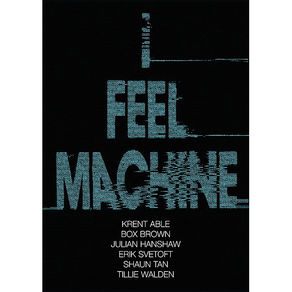 I Feel Machine, Julian Hanshaw, Krent Able