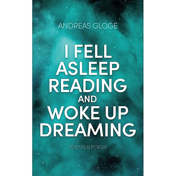 I fell asleep reading and woke up dreaming, Andreas Gloge