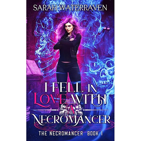 I Fell in Love with a Necromancer, Sarah Waterraven