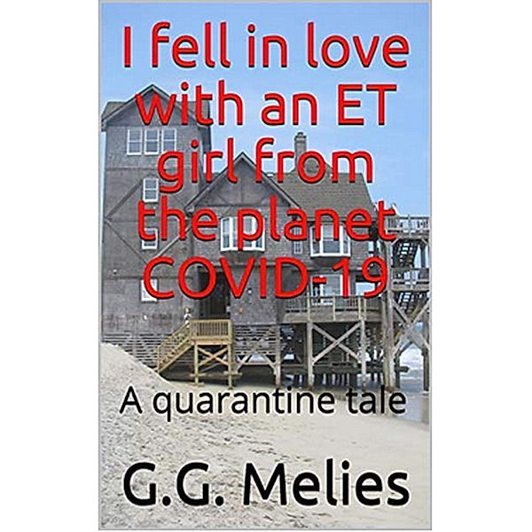 I fell in love with an ET girl from the planet COVID-19: A quarantine tale, G. G Melies