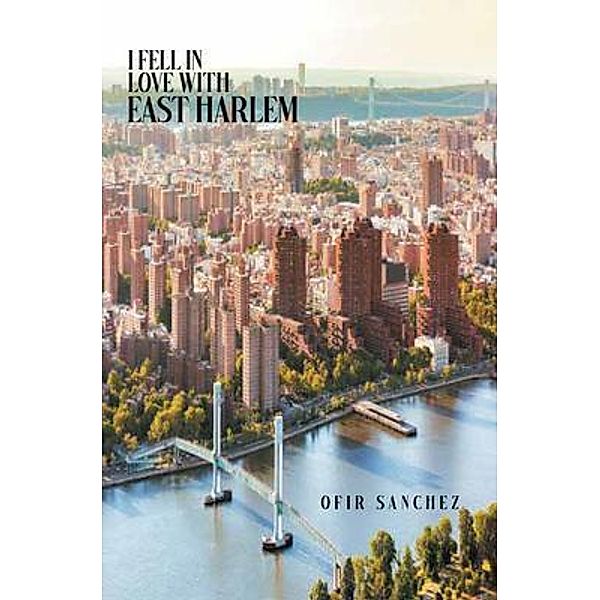 I Fell in Love With East Harlem, Ofir Sanchez