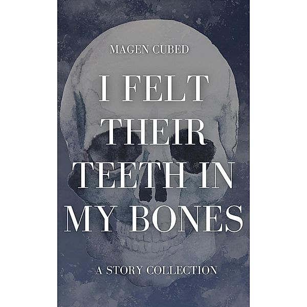 I Felt Their Teeth In My Bones, Magen Cubed
