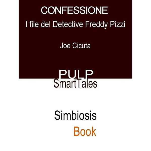 I File Del Detective Freddy Pizzi: Confessione, Joe Cicuta