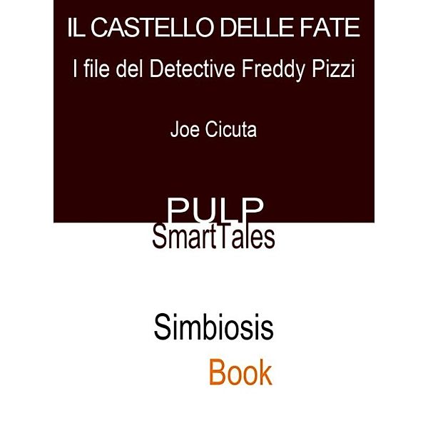 I File Del Detective Freddy Pizzi: Il Castello Delle Fate, Joe Cicuta