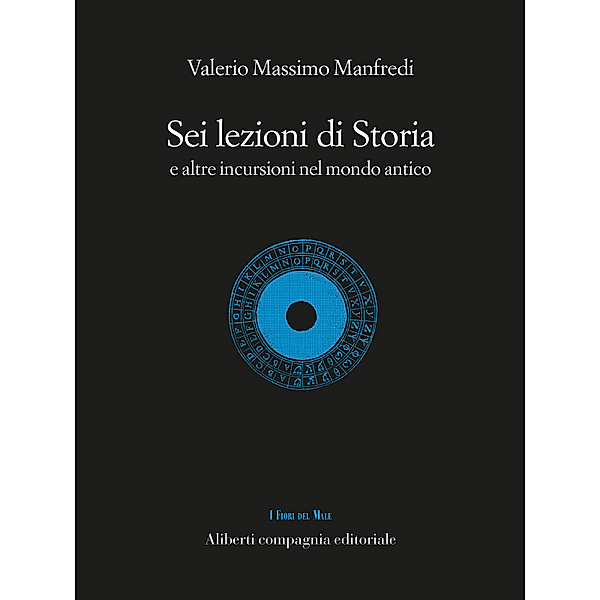 I Fiori del Male: Sei lezioni di Storia, Valerio Massimo Manfredi