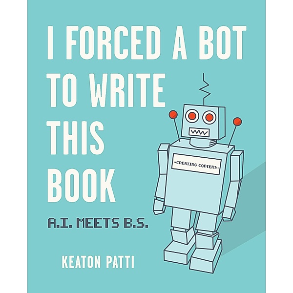I Forced a Bot to Write This Book, Keaton Patti