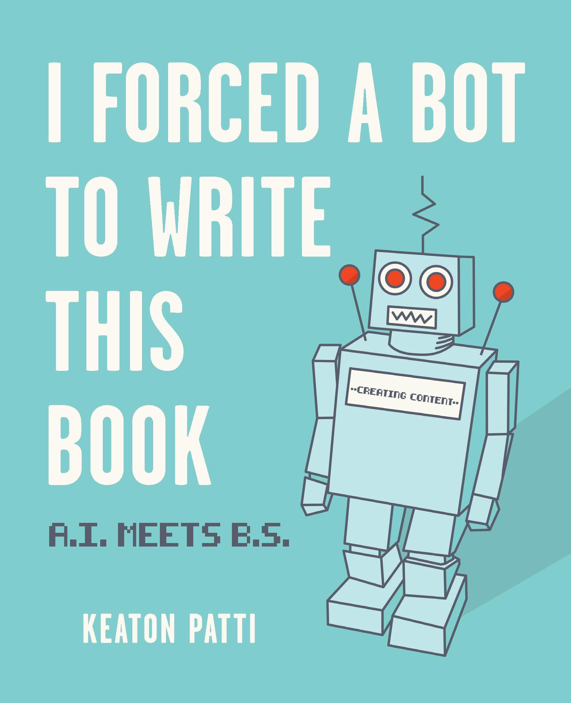 I Forced a Bot to Write This Book Andrews McMeel Publishing eBook