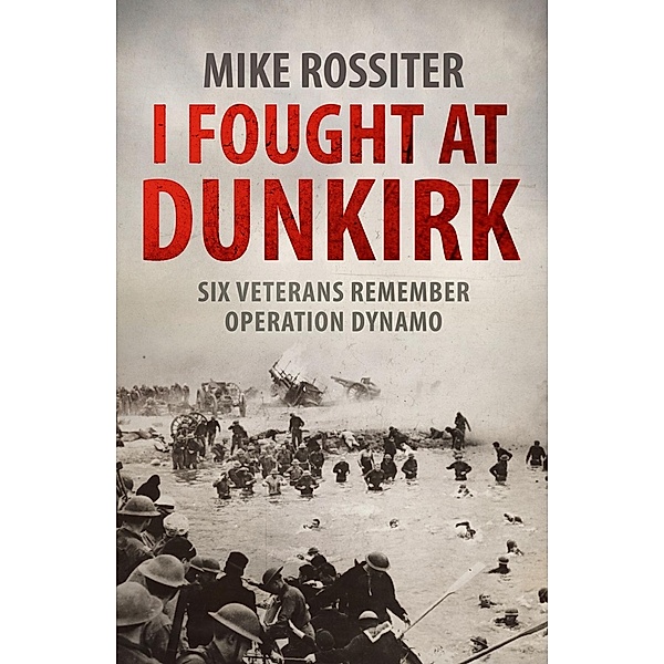 I Fought at Dunkirk, Mike Rossiter