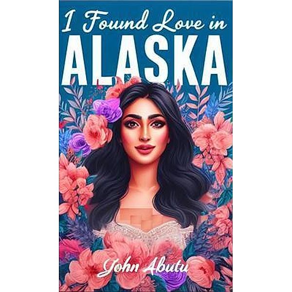 I Found Love In Alaska, John Abutu