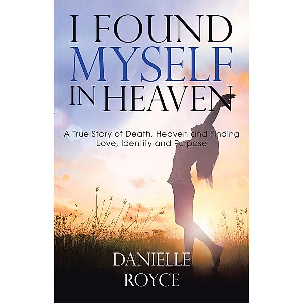 I Found Myself in Heaven, Danielle Royce