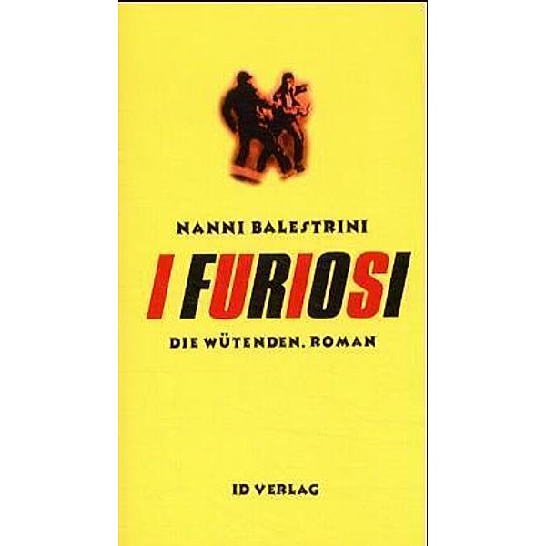 I Furiosi /Die Wütenden, Nanni Balestrini