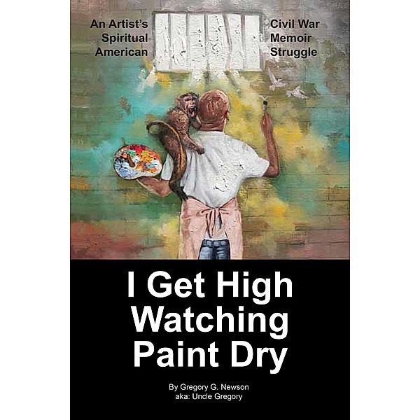 I Get High Watching Paint Dry (I get high one, #1) / I get high one, Gregory G. Newson