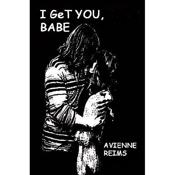 I GeT YOU, BABE, AVIENNE REIMS