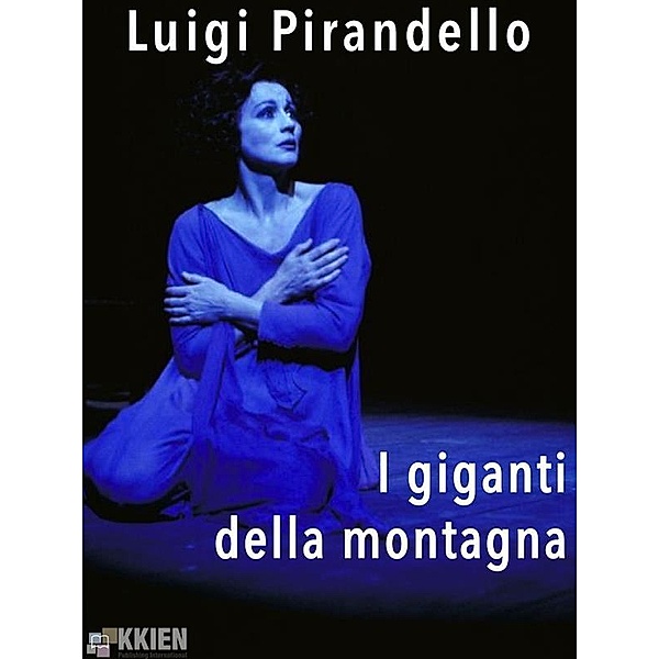 I giganti della montagna / Teatro Bd.4, Luigi Pirandello