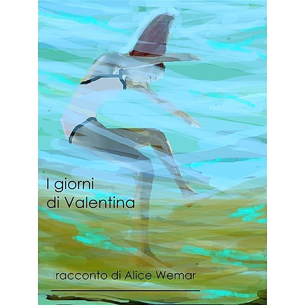 I Giorni di Valentina, Alice Wemar