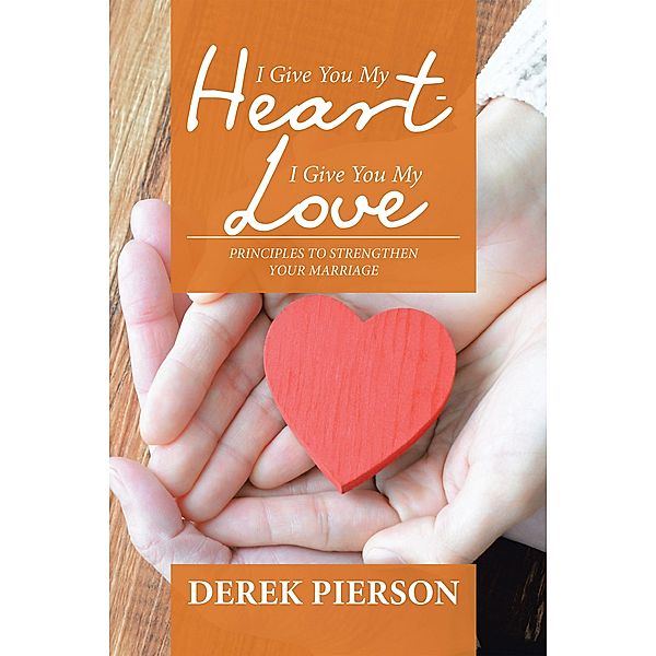I Give You My Heart - I Give You My Love, Derek Pierson