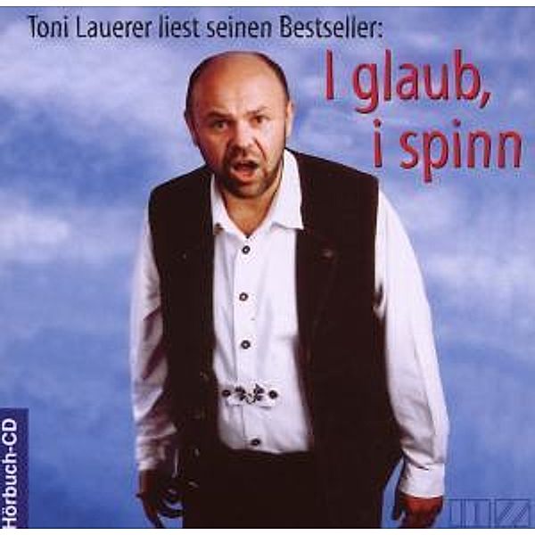 I Glaub I Spinn, Toni Lauerer