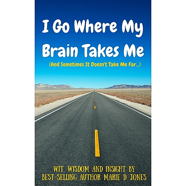 I Go Where My Brain Takes Me (And Sometimes It Doesn't Take Me Far), Marie Jones