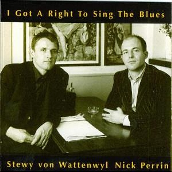 I Got A Right To Sing The Blues, Stewy Von & Perrin,Nick Wattenwyl