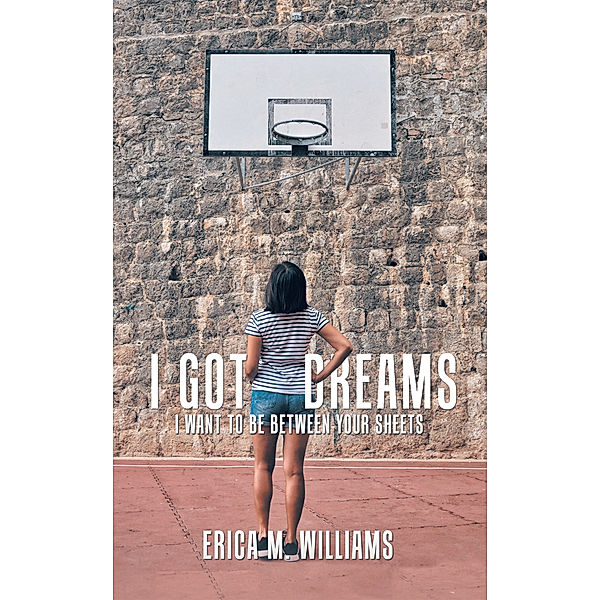 I Got Dreams, Erica M. Williams