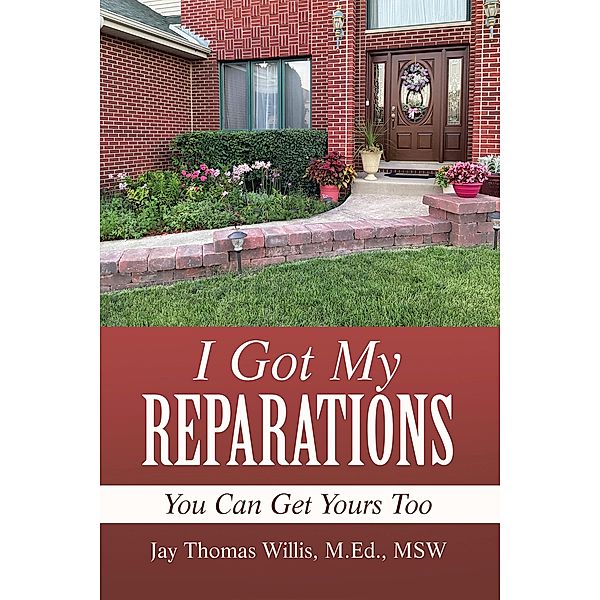 I Got My Reparations, Jay Thomas Willis M. Ed. MSW