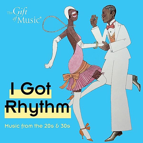 I  Got Rhythm-Music From The 20s And 30s, Gershwin, Arlen, Joplin, Porter