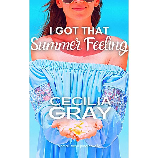 I Got That Summer Feeling / Small Town Jane Bd.4, Cecilia Gray