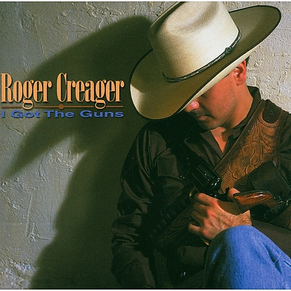I Got The Guns, Roger Creager