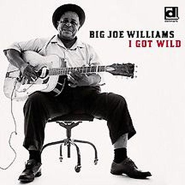 I Got Wild, Big Joe Williams