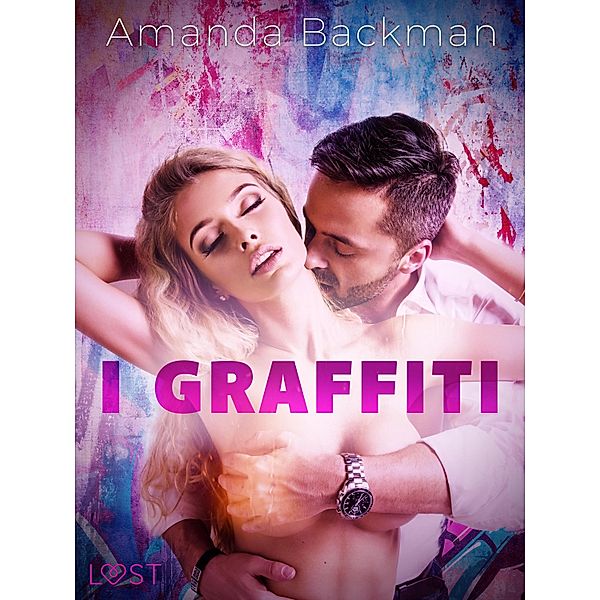 I graffiti - racconto erotico / LUST, Amanda Backman