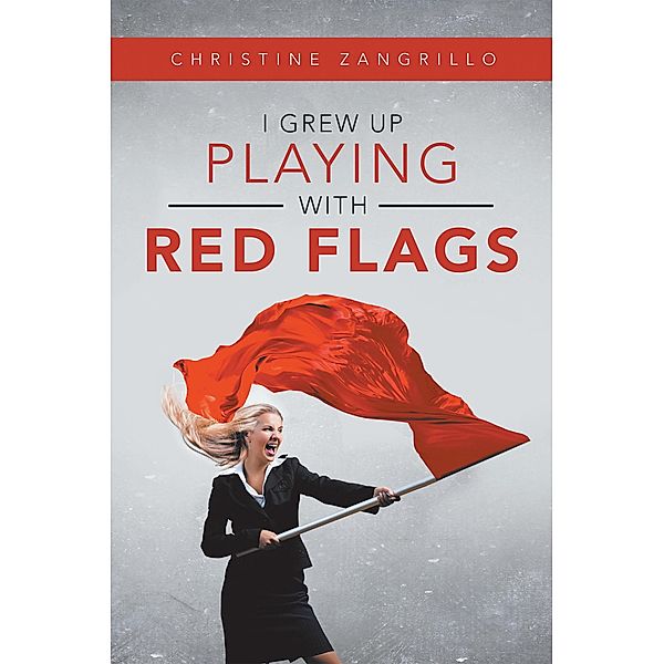I Grew up Playing with Red Flags, Christine Zangrillo