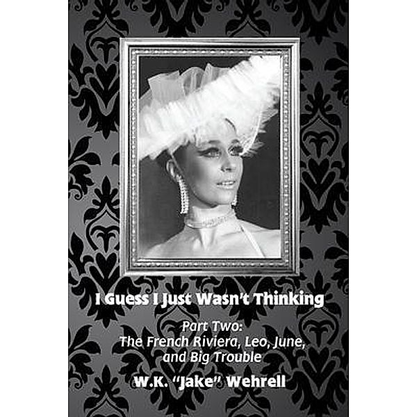 I Guess I Just Wasn't Thinking: Part Two / I Guess I Just Wasn't Thinking Bd.2, W. K. "Jake" Wehrell