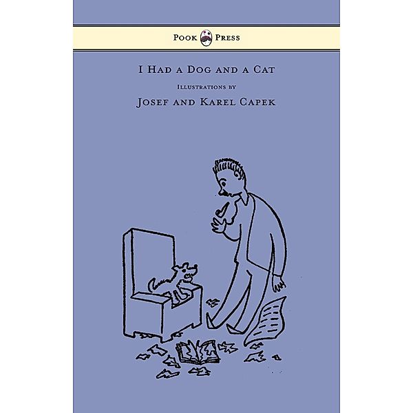 I Had a Dog and a Cat - Pictures Drawn by Josef and Karel Capek, Karel Capek