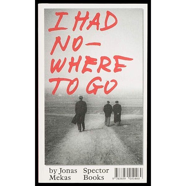 I had nowhere to go, Jonas Mekas