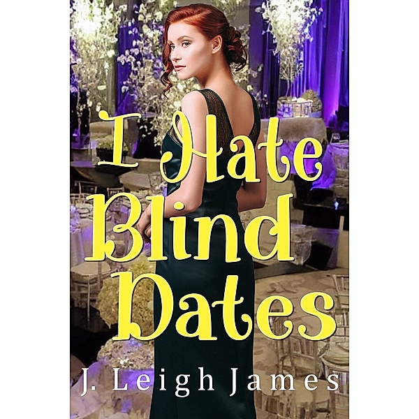 I Hate Blind Dates (I Hate Prom, #3) / I Hate Prom, J. Leigh James