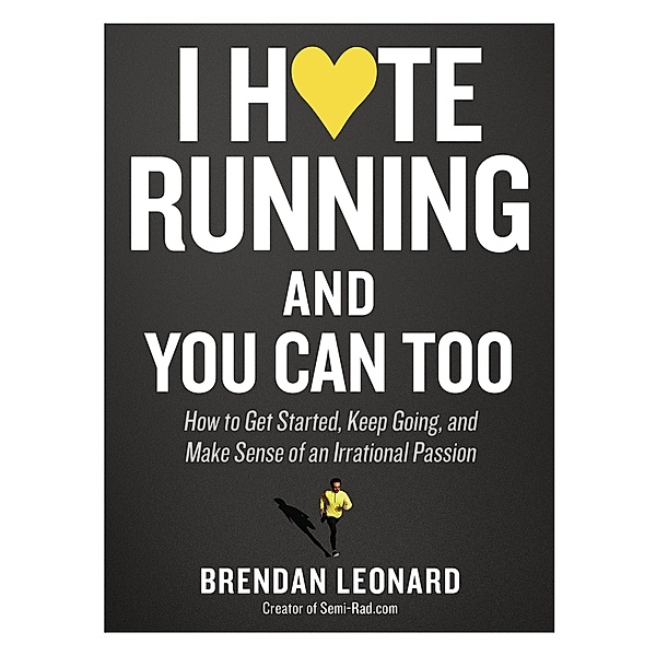 I Hate Running and You Can Too, Brendan Leonard