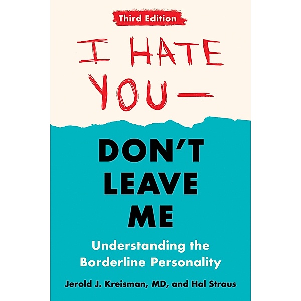 I Hate You--Don't Leave Me: Third Edition, Jerold J. Kreisman, Hal Straus