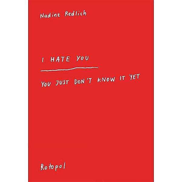 I Hate You - You Just Don't Know It Yet, Nadine Redlich