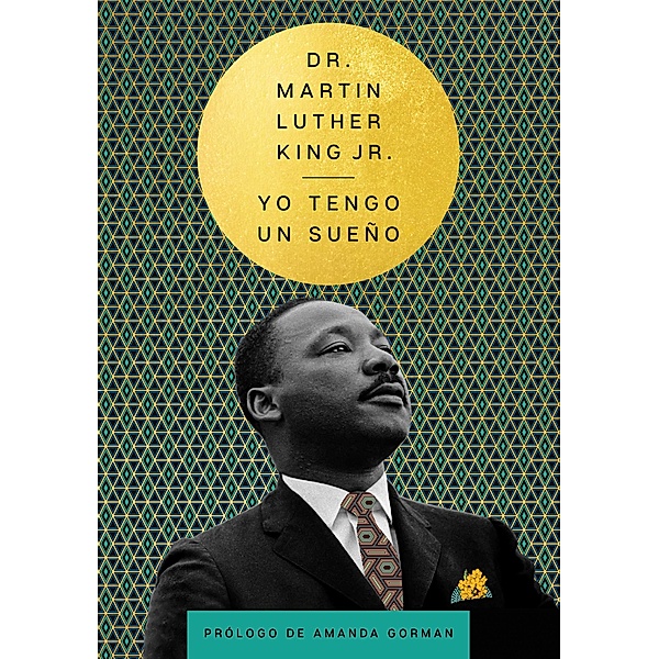 I Have a Dream \ Yo tengo un sueño (Spanish Edition) / The Essential Speeches of Dr. Martin Lut, Martin Luther King