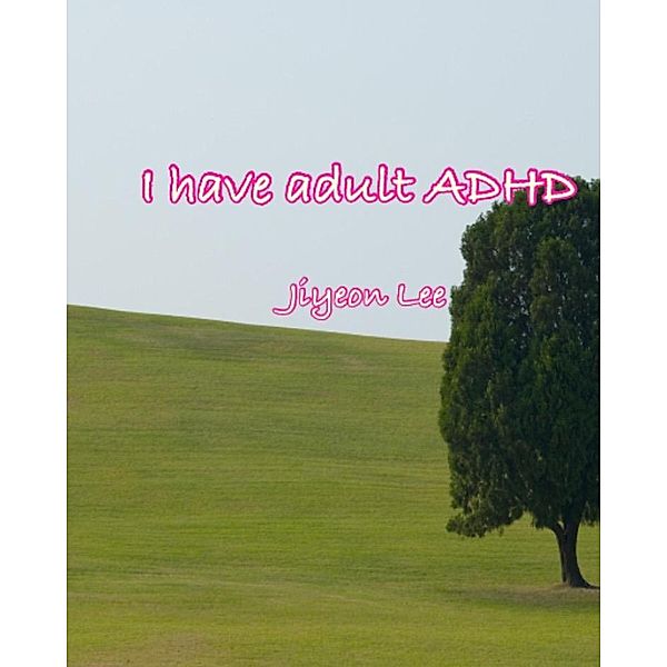 I Have Adult ADHD, Jiyeon Lee