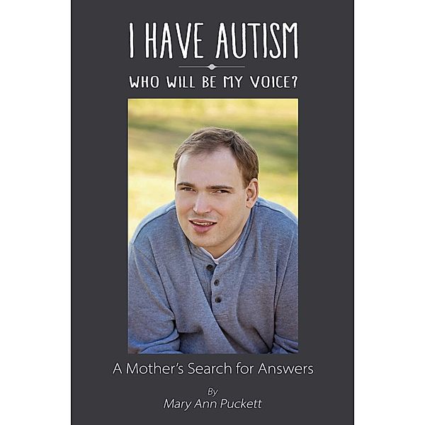 I Have Autism, Who Will Be My Voice?, Mary Ann Puckett