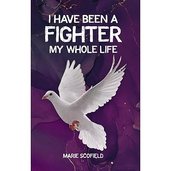 I Have Been a Fighter My Whole Life, Marie Scofield