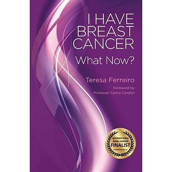 I Have Breast Cancer - What Now?, Teresa Ferreiro