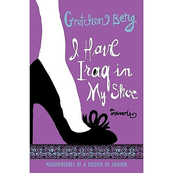 I Have Iraq in My Shoe, Gretchen Berg