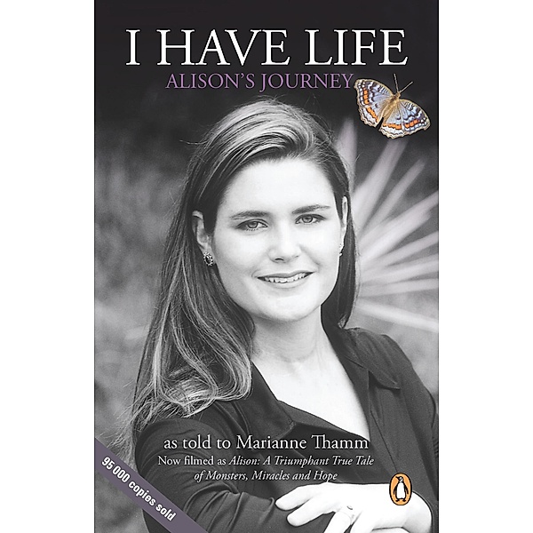 I Have Life: Alison's Journey as told to Marianne Thamm, Marianne Thamm