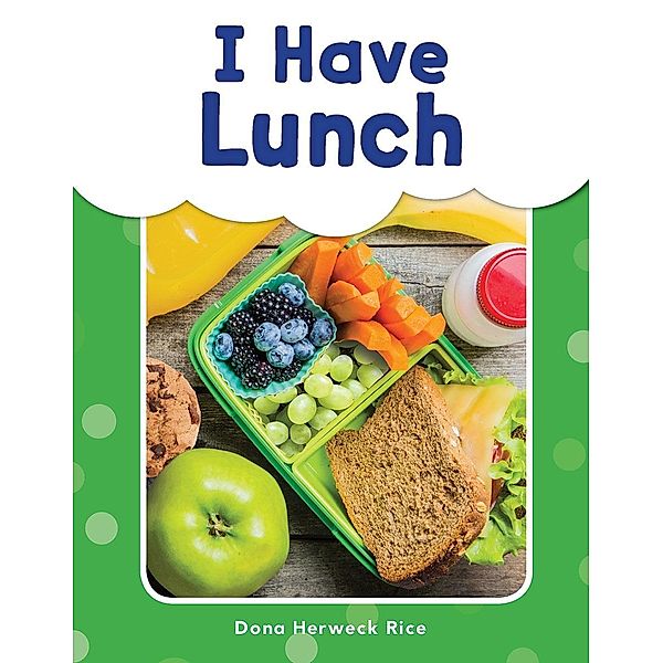 I Have Lunch Read-along ebook, Dona Herweck Rice