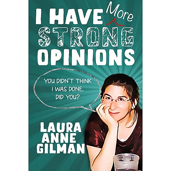 I Have (More) Strong Opinions, Laura Anne Gilman