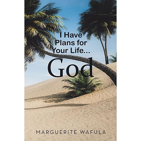 I Have Plans for Your Life... God, Marguerite Wafula
