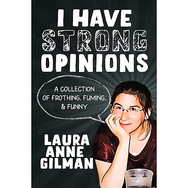 I Have Strong Opinions, Laura Anne Gilman