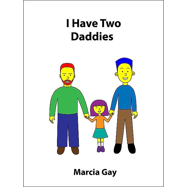 I Have Two Daddies (Alternative Families, #2) / Alternative Families, Marcia Gay